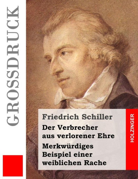 Der Verbrecher Aus Verlorener Ehre / Merkwürdiges Beispiel Einer Weiblichen Rache (Großdruck) (German Edition)