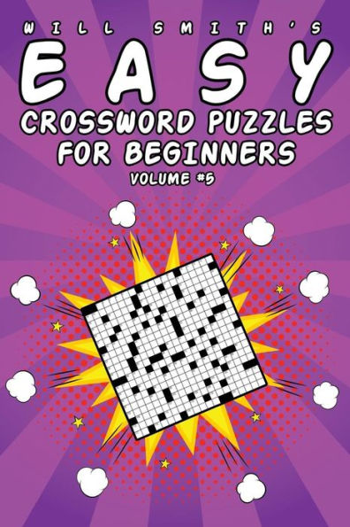 Will Smith Easy Crossword Puzzles For Beginners - Volume 5 (The Lite & Unique Jumbo Crossword Puzzle Series)