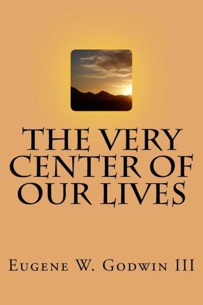 The Very Center Of Our Lives