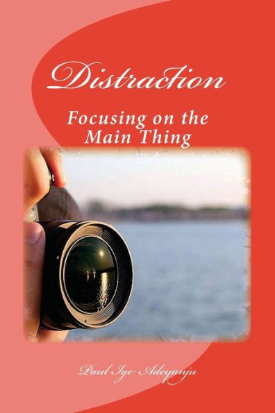 Distraction: Focusing On The Main Thing