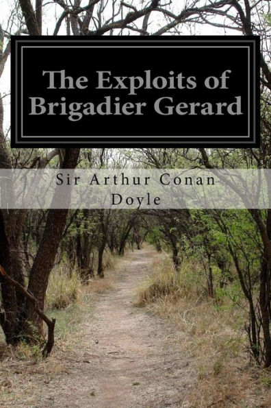 The Exploits Of Brigadier Gerard - 9781532765681