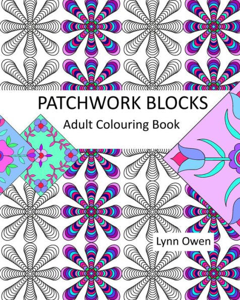 Patchwork Blocks Colouring Book: A Selection Of More Than 20 Patchwork And Applique Blocks For Colouring.