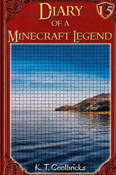 Diary Of A Minecraft Legend: Book 15