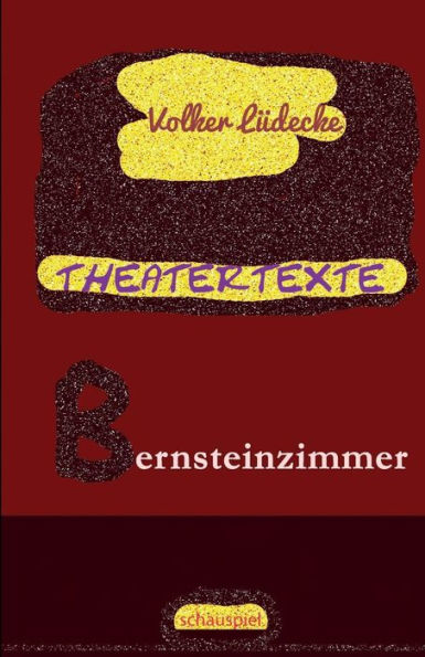 Theatertexte Bernsteinzimmer (German Edition)