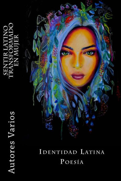 Sentir Latino Transformado En Mujer: Poemas Con Identidad Latina (Spanish Edition)