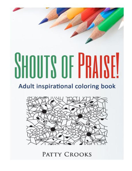 Shouts Of Praise!: Adult Inspirational Coloring Book