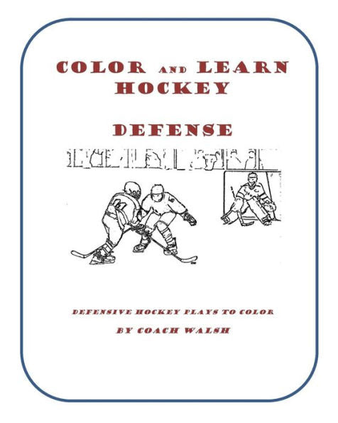 Color And Learn Hockey Defense: Defensive Plays To Color