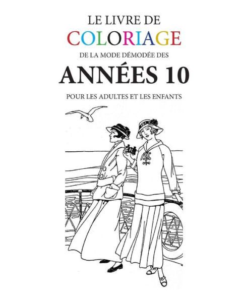 Le Livre De Coloriage De La Mode Demodee Des Annees 10 (French Edition)