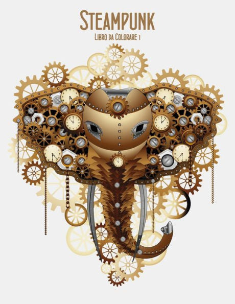 Steampunk Libro Da Colorare 1 (Italian Edition)