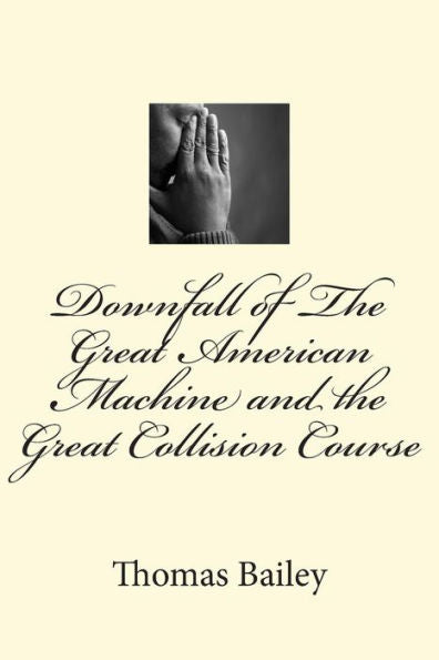 Downfall Of The Great American Machine And The Great Collision Course