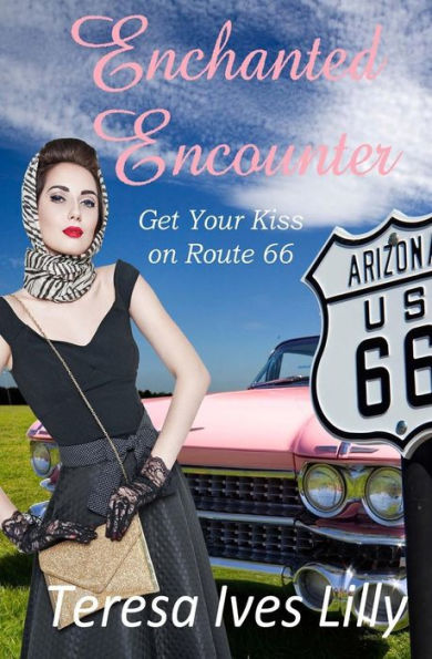 Enchanted Encounters Get Your Kiss On Route 66 (Get Your Kicks On Route 66)