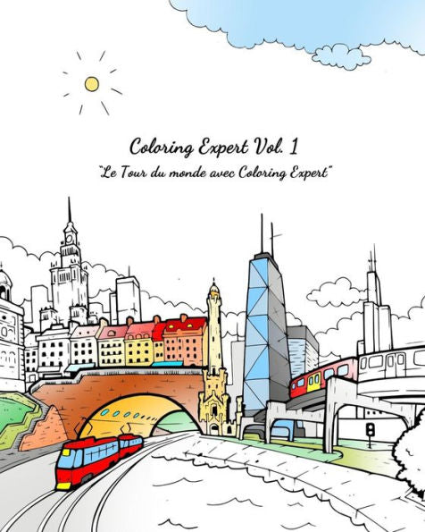 Coloring Expert Vol. 1 (French Version): Le Tour Du Monde Avec Coloring Expert (Coloring Expert (French Version)) (French Edition)