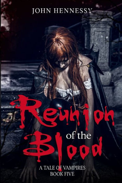 Reunion Of The Blood: A Tale Of Vampires - Book 5