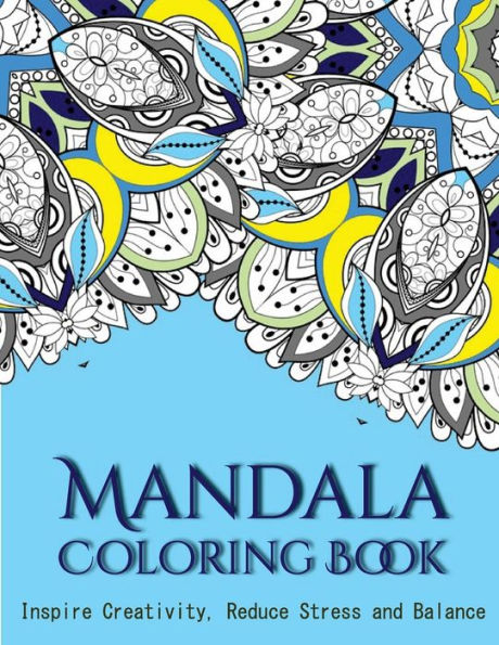 The Mandala Coloring Book: Inspire Creativity, Reduce Stress, And Balance With 30 Mandala Coloring Pages - 9781532865022