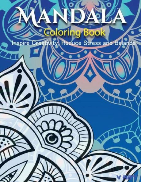 The Mandala Coloring Book: Inspire Creativity, Reduce Stress, And Balance With 30 Mandala Coloring Pages - 9781532865718