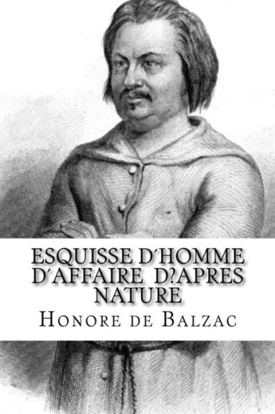 Esquisse D?Homme D?Affaire D?Apres Nature (French Edition)