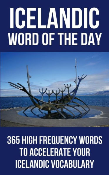 Icelandic Word Of The Day: 365 High Frequency Words To Accelerate Your Icelandic Vocabulary