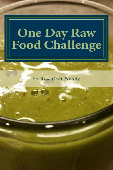 One Day Raw Food Challenge: Go Raw For 24 Hours And Feel The Difference