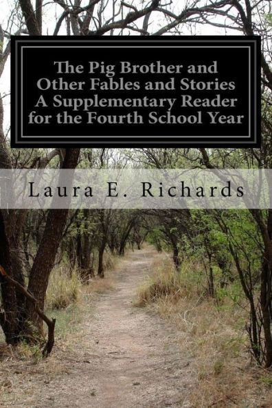 The Pig Brother And Other Fables And Stories A Supplementary Reader For The Fourth School Year