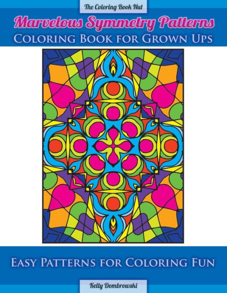 Marvelous Symmetry Patterns Coloring Book For Grown Ups: Easy Patterns For Coloring Fun