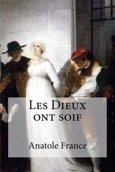 Les Dieux Ont Soif (French Edition) - 9781532906961