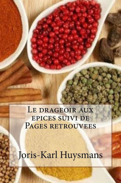 Le Drageoir Aux Epices Suivi De Pages Retrouvees (French Edition)