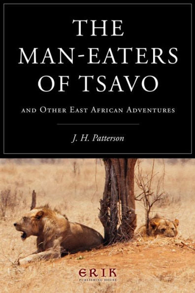The Man-Eaters Of Tsavo: And Other East African Adventures - 9781532907203