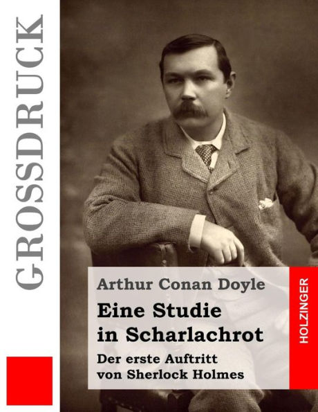 Eine Studie In Scharlachrot (Großdruck): Der Erste Auftritt Von Sherlock Holmes (German Edition)