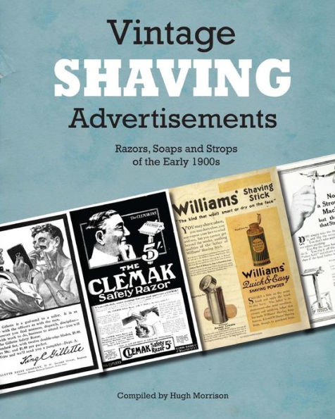 Vintage Shaving Advertisements: Razors, Soaps And Strops Of The Early 1900S