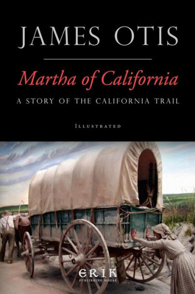 Martha Of California: A Story Of The California Trail