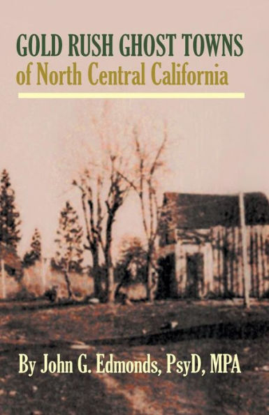Gold Rush Ghost Towns Of North Central California