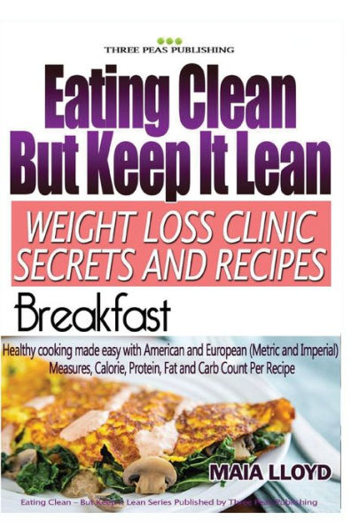Eating Clean But Keep It Lean Weight Loss Clinic Secrets And Recipes ? Breakfast