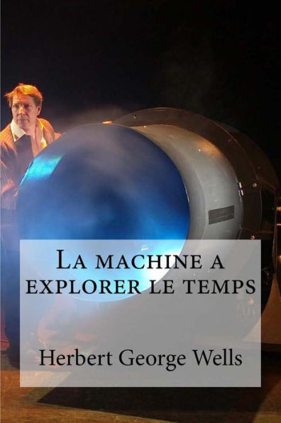 La Machine A Explorer Le Temps (French Edition)