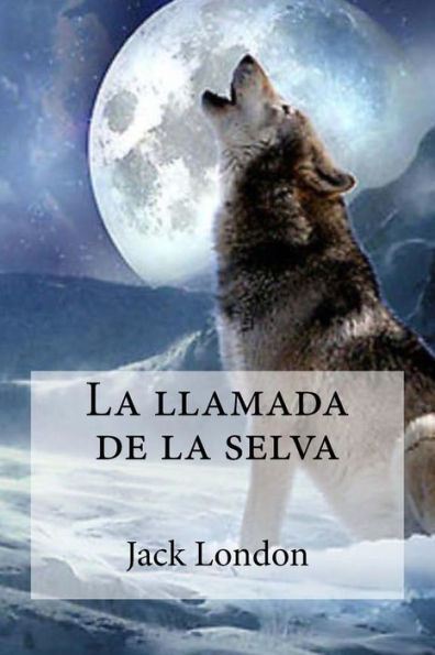 La Llamada De La Selva (Spanish Edition) - 9781532957611