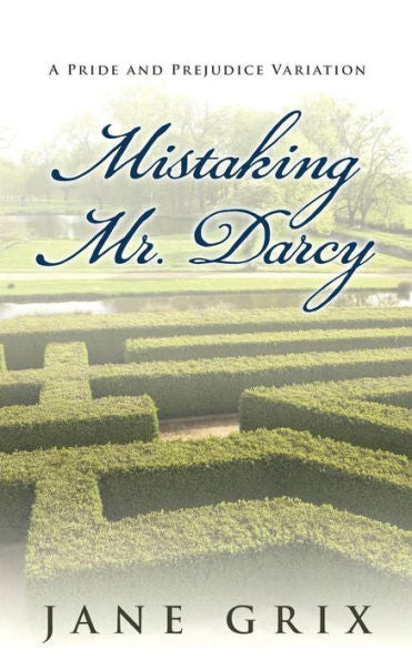 Mistaking Mr. Darcy: A Pride And Prejudice Variation
