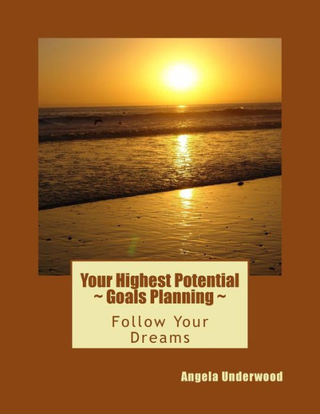Your Highest Potential - Goals Planning: Follow Your Dreams
