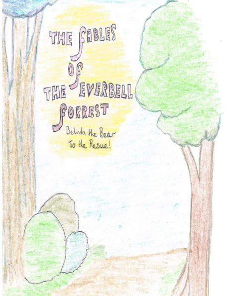 The Fables Of The Ever Bell Forest: Belinda The Bear To The Resue (The Fables Of The Ever Bell Forrest)