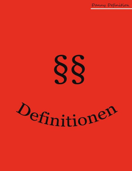 Definitionen: Jura Selbst Gelernt: Zivilrecht, Strafrecht, ?ffentliches Recht (German Edition)