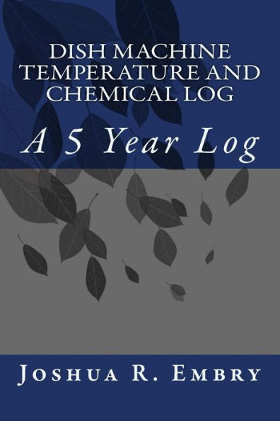 Dish Machine Temperature And Chemical Log: A 5 Year Log