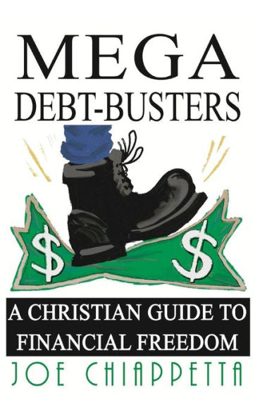 Mega Debt-Busters: A Christian Guide To Financial Freedom