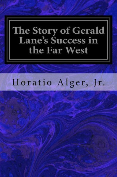 The Story Of Gerald Lane's Success In The Far West