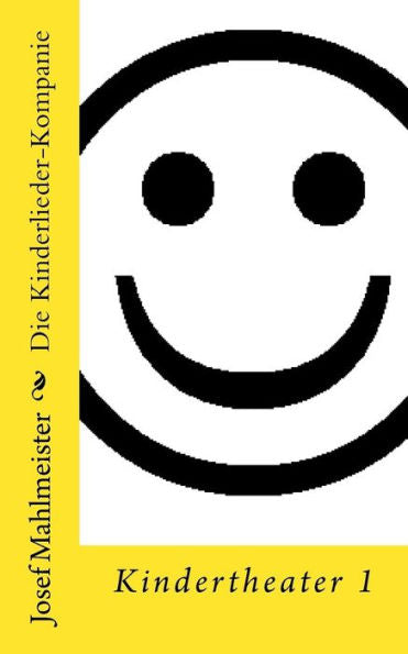 Die Kinderlieder-Kompanie: Kindertheater 1 (TheaterstUcke) (German Edition)