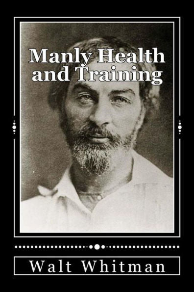 Manly Health And Training: With Off-Hand Hints Toward Their Conditions - New American Edition