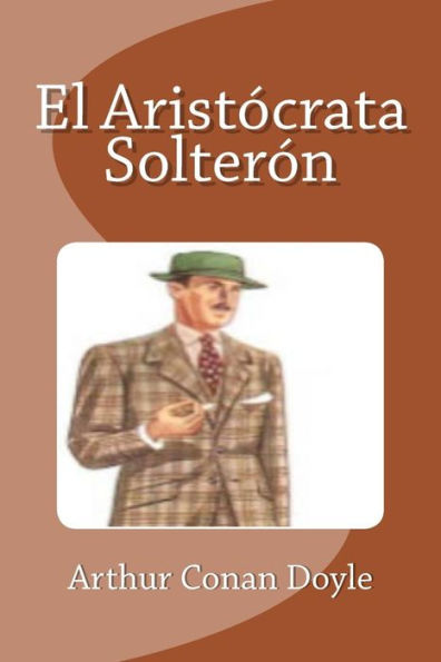 El Aristócrata Solterón (Spanish Edition)