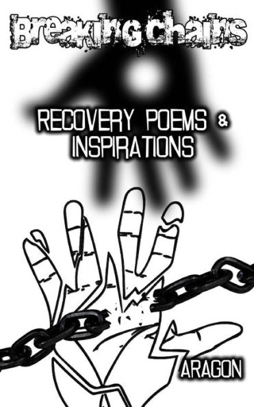 Breaking Chains, Recovery Poems And Inspirations