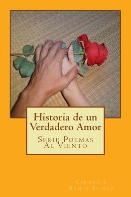 Historia De Un Verdadero Amor (La Ambici?n Mortal - Poemas Al Viento) (Spanish Edition)