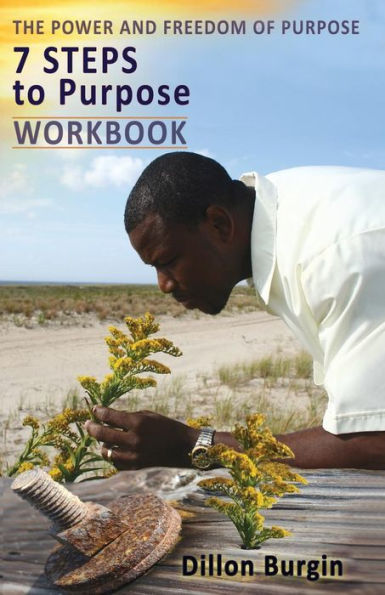 The Power & Freedom Of Purpose Workbook: A Thirty-Four Day Guide