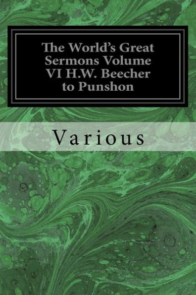 The World's Great Sermons Volume Vi H.W. Beecher To Punshon