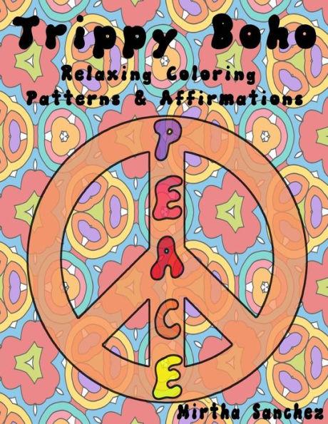 Trippy Boho:: Relaxing Coloring Patterns & Affirmations (All Powerful Me) (Volume 1)