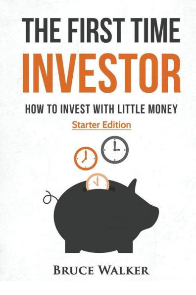 The First Time Investor: How To Invest With Little Money